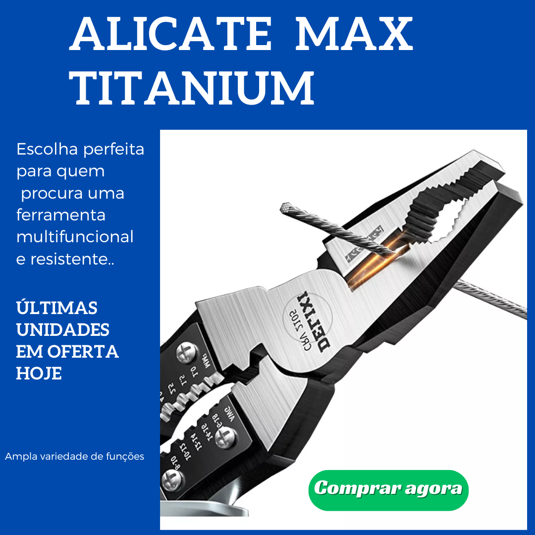 Alicate Max Titanium, o alicate multifuncional super resistente.